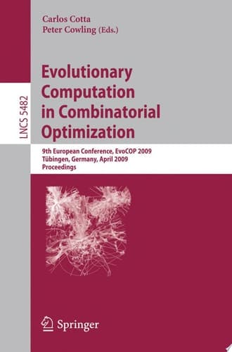 Evolutionary Computation in Combinatorial Optimization 9th European Conference, EvoCOP 2009, Tübingen, Germany, April 15-17, 2009, Proceedings
