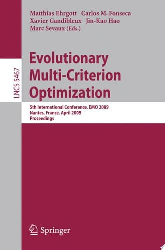 Evolutionary Multi-Criterion Optimization 5th International Conference, EMO 2009, Nantes, France, April 7-10, 2009, Proceedings
