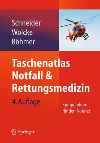 Taschenatlas Notfall & Rettungsmedizin Kompendium für den Notarzt