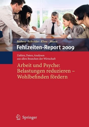 Fehlzeiten-Report 2009 Arbeit und Psyche: Belastungen reduzieren - Wohlbefinden fördern