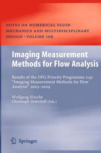 Imaging Measurement Methods for Flow Analysis Results of the DFG Priority Programme 1147 “Imaging Measurement Methods for Flow Analysis” 2003-2009