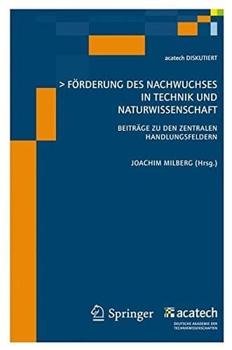Förderung des Nachwuchses in Technik und Naturwissenschaft Beiträge zu den Zentralen Handlungsfeldern