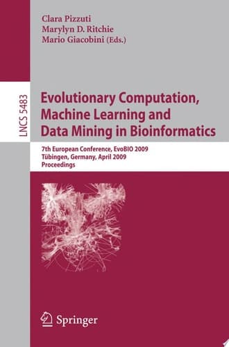 Evolutionary Computation, Machine Learning and Data Mining in Bioinformatics 7th European Conference, EvoBIO 2009 Tübingen, Germany, April 15-17, 2009 Proceedings
