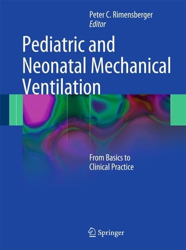 Pediatric and Neonatal Mechanical Ventilation From Basics to Clinical Practice