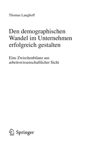 Den demographischen Wandel im Unternehmen erfolgreich gestalten Eine Zwischenbilanz aus arbeitswissenschaftlicher Sicht