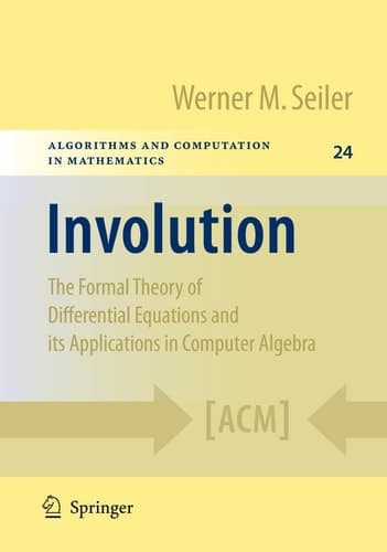 Involution The Formal Theory of Differential Equations and its Applications in Computer Algebra