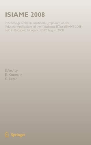 ISIAME 2008 Proceedings of the International Symposium on the Industrial Applications of the Mössbauer Effect (ISIAME 2008) held in Budapest, Hungary, 17-22 August 2008