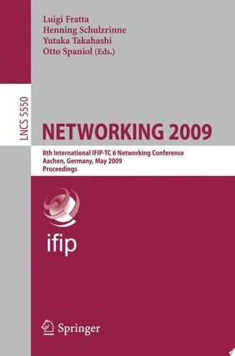 NETWORKING 2009 8th International IFIP-TC 6 Networking Conference, Aachen, Germany, May 11-15, 2009, Proceedings