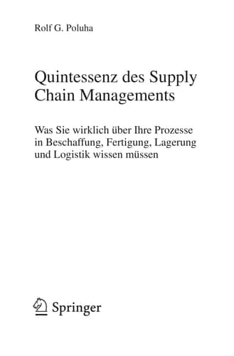 Quintessenz des Supply Chain Managements Was Sie wirklich über Ihre Prozesse in Beschaffung, Fertigung, Lagerung und Logistik wissen müssen
