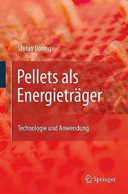 Pellets als Energieträger Technologie und Anwendung