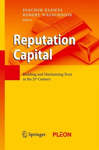 Reputation Capital Building and Maintaining Trust in the 21st Century