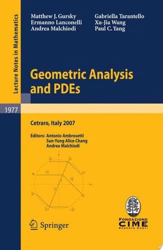 Geometric Analysis and PDEs Lectures given at the C.I.M.E. Summer School held in Cetraro, Italy, June 11-16, 2007