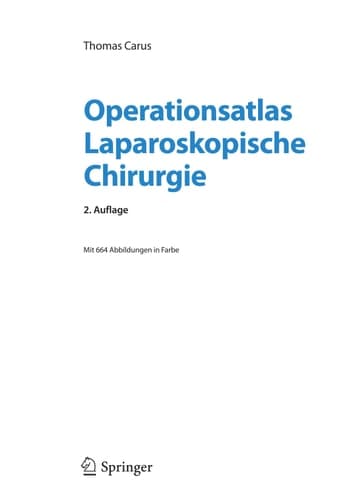 Operationsatlas Laparoskopische Chirurgie Indikationen - Operationsablauf - Varianten - Komplikationen Mit Single Access Surgery