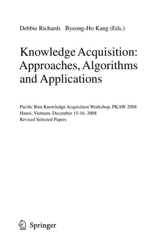 Knowledge Acquisition: Approaches, Algorithms and Applications Pacific Rim Knowledge Acquisition Workshop, PKAW 2008, Hanoi, Vietnam, December 15-16, 2008, Revised Selected Papers