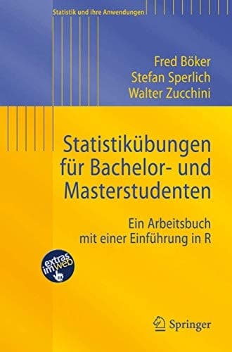 Statistikübungen für Bachelor- und Masterstudenten Ein Arbeitsbuch mit einer Einführung in R