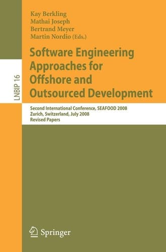 Software Engineering Approaches for Offshore and Outsourced Development Second International Conference, SEAFOOD 2008, Zurich, Switzerland, July 2-3, 2008, Revised Papers