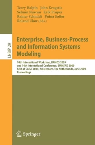 Enterprise, Business-Process and Information Systems Modeling 10th International Workshop, BPMDS 2009, and 14th International Conference, EMMSAD 2009, held at CAiSE 2009, Amsterdam, The Netherlands, June 8-9, 2009, Proceedings