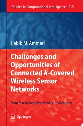 Challenges and Opportunities of Connected K-Covered Wireless Sensor Networks From Sensor Deployment to Data Gathering