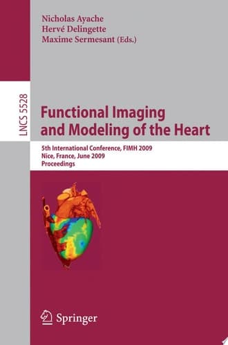 Functional Imaging and Modeling of the Heart 5th International Conference, FIMH 2009 Nice, France, June 3-5, 2009 Proceedings