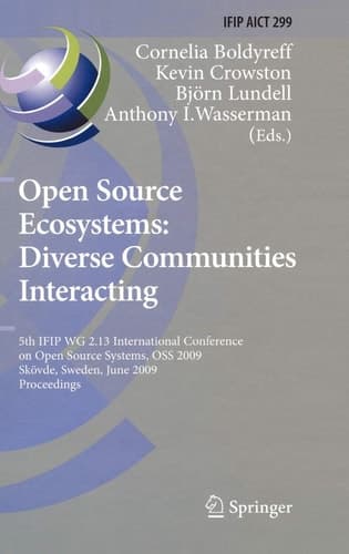 Open Source Ecosystems: Diverse Communities Interacting 5th IFIP WG 2.13 International Conference on Open Source Systems, OSS 2009, Skövde, Sweden, June 3-6, 2009, Proceedings