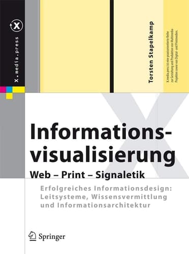 Informationsvisualisierung Web - Print - Signaletik. Erfolgreiches Informationsdesign: Leitsysteme, Wissensvermittlung und Informationsarchitektur
