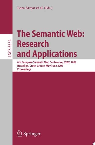 The Semantic Web: Research and Applications 6th European Semantic Web Conference, ESWC 2009 Heraklion, Crete, Greece, May 31– June 4, 2009 Proceedings