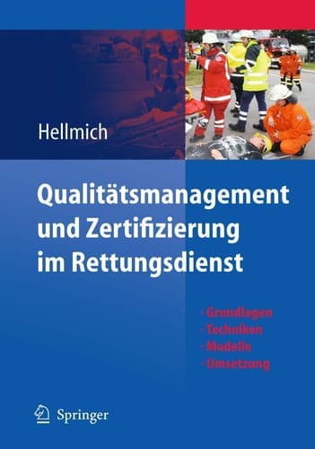 Qualitätsmanagement und Zertifizierung im Rettungsdienst Grundlagen, Techniken, Modelle, Umsetzung