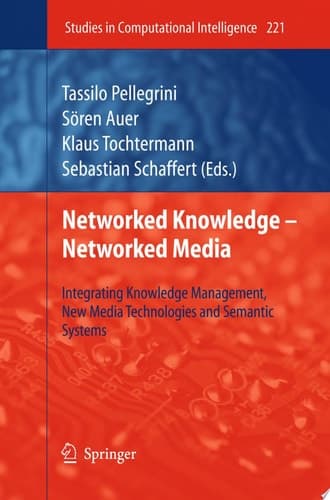 Networked Knowledge - Networked Media Integrating Knowledge Management, New Media Technologies and Semantic Systems