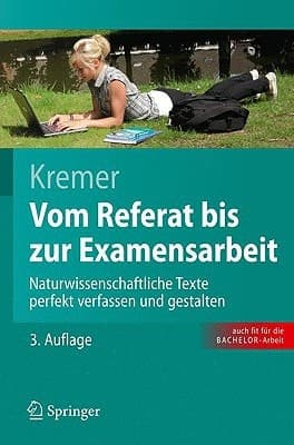 Vom Referat bis zur Examensarbeit Naturwissenschaftliche Texte perfekt verfassen und gestalten