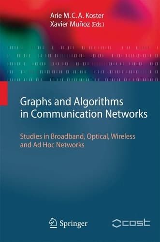 Graphs and Algorithms in Communication Networks Studies in Broadband, Optical, Wireless and Ad Hoc Networks