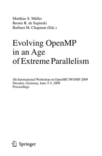 Evolving OpenMP in an Age of Extreme Parallelism 5th International Workshop on OpenMP, IWOMP 2009, Dresden, Germany, June 3-5, 2009 Proceedings