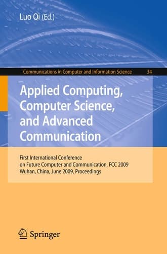 Applied Computing, Computer Science, and Advanced Communication First International Conference on Future Computer and Communication, FCC 2009, Wuhan, China, June 6-7, 2009. Proceedings