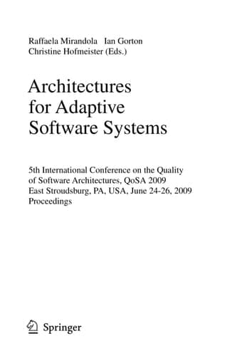 Architectures for Adaptive Software Systems 5th International Conference on the Quality of Software Architectures, QoSA 2009, East Stroudsburg, PA, USA, June 24-26, 2009 Proceedings