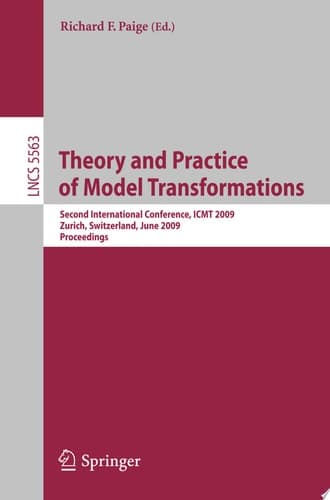 Theory and Practice of Model Transformations Second International Conference, ICMT 2009, Zürich, Switzerland, June 29-30, 2009, Proceedings