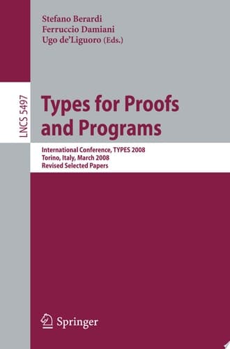 Types for Proofs and Programs International Conference, TYPES 2008 Torino, Italy, March 26-29, 2008 Revised Selected Papers