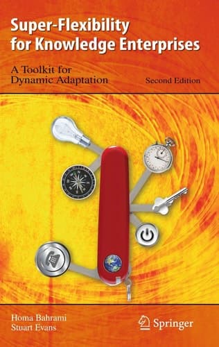 Super-Flexibility for Knowledge Enterprises A Toolkit for Dynamic Adaptation