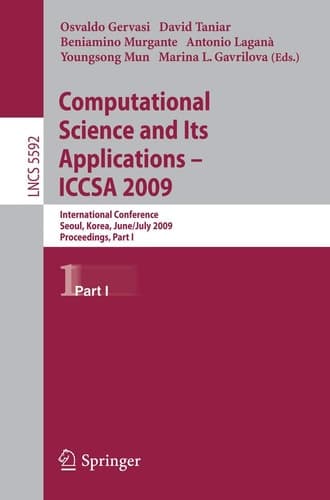 Computational Science and Its Applications –- ICCSA 2009: International Conference, Seoul, Korea, June 29--July 2, 2009, Proceedings, Part I (Lecture Notes in Computer Science, 5592)