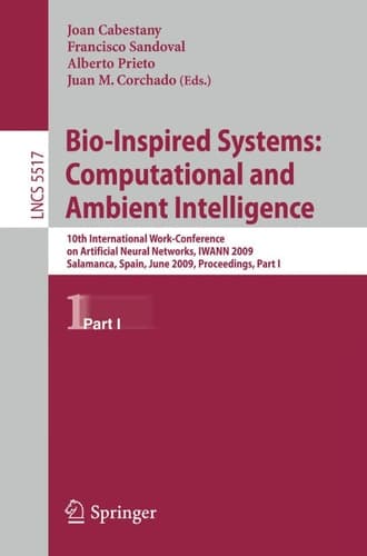Bio-Inspired Systems: Computational and Ambient Intelligence 10th International Work-Conference on Artificial Neural Networks, IWANN 2009, Salamanca, Spain, June 10-12, 2009. Proceedings
