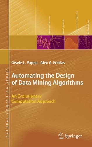 Automating the Design of Data Mining Algorithms An Evolutionary Computation Approach