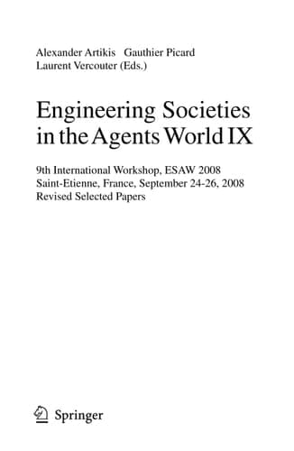 Engineering Societies in the Agents World IX 9th International Workshop, ESAW 2008, Saint-Etienne, France, September 24-26, 2008, Revised Selected Papers