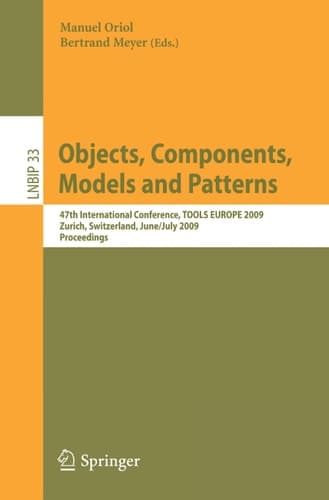 Objects, Components, Models and Patterns 47th International Conference, TOOLS EUROPE 2009, Zurich, Switzerland, June 29-July 3, 2009, Proceedings
