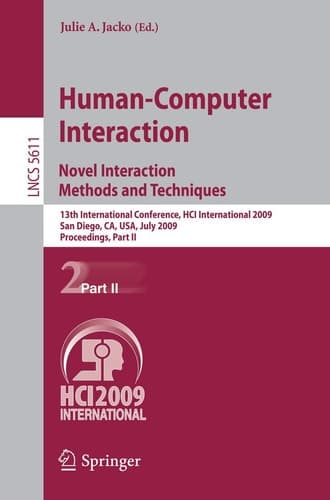 Human-Computer Interaction. Novel Interaction Methods and Techniques 13th International Conference, HCI International 2009, San Diego, CA, USA, July 19-24, 2009, Proceedings
