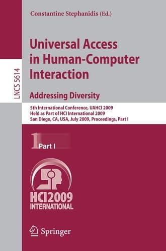 Universal Access in Human-Computer Interaction. Addressing Diversity 5th International Conference, UAHCI 2009, Held as Part of HCI International 2009, San Diego, CA, USA, July 19-24, 2009. Proceedings, Part I
