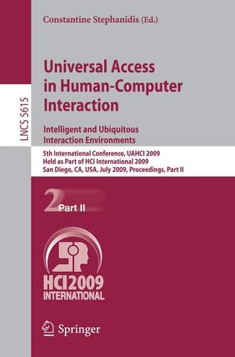 Universal Access in Human-Computer Interaction. Intelligent and Ubiquitous Interaction Environments 5th International Conference, UAHCI 2009, Held as Part of HCI International 2009, San Diego, CA, USA, July 19-24, 2009. Proceedings, Part II