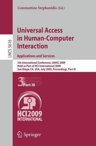 Universal Access in Human-Computer Interaction. Applications and Services: 5th International Conference, UAHCI 2009, Held as Part of HCI International ... III (Lecture Notes in Computer Science, 5616)