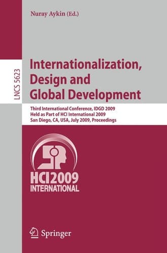 Internationalization, Design and Global Development Third International Conference, IDGD 2009, Held as Part of HCI International 2009, San Diego, CA, USA,July 19-24, 2009, Proceedings