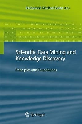 Scientific Data Mining and Knowledge Discovery Principles and Foundations