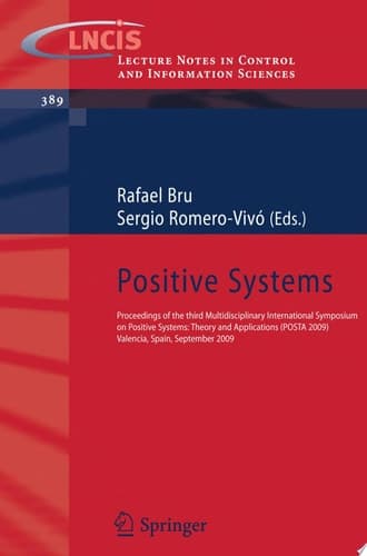 Positive Systems Proceedings of the third Multidisciplinary International Symposium on Positive Systems: Theory and Applications (POSTA 09) Valencia, Spain, September 2-4, 2009