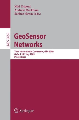 GeoSensor Networks Third International Conference, GSN 2009, Oxford, UK, July 13-14, 2009, Proceedings