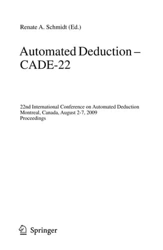 Automated Deduction – CADE-22 22nd International Conference on Automated Deduction, Montreal, Canada, August 2-7, 2009. Proceedings